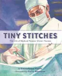 Tiny Stitches: Viața pionierei medicale Vivien Thomas - Tiny Stitches: The Life of Medical Pioneer Vivien Thomas