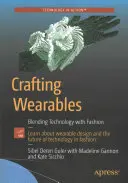 Meșteșugul purtabilelor: Îmbinarea tehnologiei cu moda - Crafting Wearables: Blending Technology with Fashion