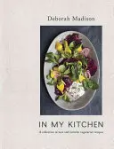 În bucătăria mea: O colecție de rețete vegetariene noi și preferate [O carte de bucate] - In My Kitchen: A Collection of New and Favorite Vegetarian Recipes [A Cookbook]