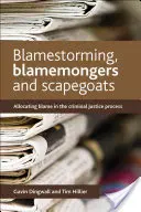 Blamestorming, Blamemongers and Scapegoats: Alocarea vinovăției în procesul de justiție penală - Blamestorming, Blamemongers and Scapegoats: Allocating Blame in the Criminal Justice Process