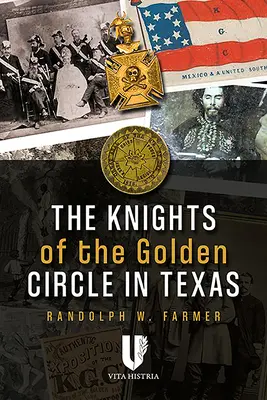 Cavalerii Cercului de Aur în Texas: Cum o societate secretă a modelat un stat - The Knights of the Golden Circle in Texas: How a Secret Society Shaped a State