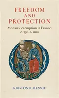 Libertate și protecție: Scutirea monahală în Franța, c. 590-c. 1100 - Freedom and protection: Monastic exemption in France, c. 590-c. 1100