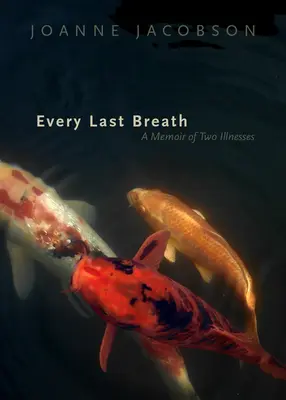 Fiecare ultimă suflare: A Memoir of Two Illnesses (Memoriile a două boli) - Every Last Breath: A Memoir of Two Illnesses