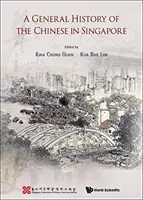 O istorie generală a chinezilor din Singapore - A General History of the Chinese in Singapore