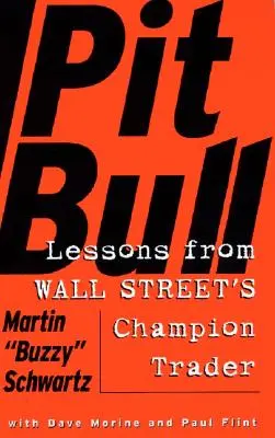 Pit Bull: Lecții de la campionul Wall Street's Day Trader - Pit Bull: Lessons from Wall Street's Champion Day Trader