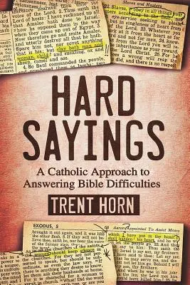 Cuvinte grele: O abordare catolică a răspunsurilor la dificultățile biblice - Hard Sayings: A Catholic Approach to Answering Bible Difficulties