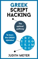 Hacking-ul scriptului grecesc: Calea optimă de învățare a alfabetului grecesc - Greek Script Hacking: The Optimal Pathway to Learn the Greek Alphabet
