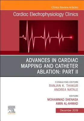 Progrese în cartografierea cardiacă și ablația prin cateter: Partea II, o ediție a Cardiac Electrophysiology Clinics - Advances in Cardiac Mapping and Catheter Ablation: Part II, An Issue of Cardiac Electrophysiology Clinics