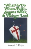 Ce să faci când credința pare slabă și victoria pierdută - What to Do When Faith Seems Weak & Victory Lost