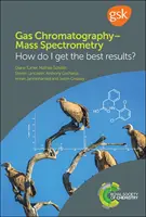 Cromatografie în fază gazoasă-spectrometrie de masă: Cum pot obține cele mai bune rezultate? - Gas Chromatography-Mass Spectrometry: How Do I Get the Best Results?