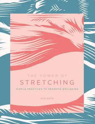 Puterea stretchingului: Practici simple de promovare a stării de bine - The Power of Stretching: Simple Practices to Promote Wellbeing