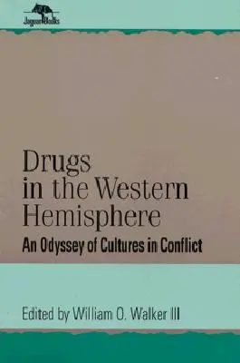 Drogurile în emisfera vestică: O odisee a culturilor în conflict - Drugs in the Western Hemisphere: An Odyssey of Cultures in Conflict