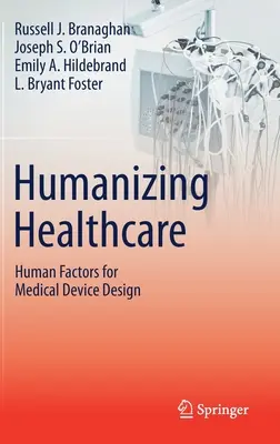 Humanizing Healthcare - Factori umani pentru proiectarea dispozitivelor medicale - Humanizing Healthcare - Human Factors for Medical Device Design