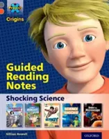 Proiectul X Origins: Grey Book Band, Oxford Level 13: Știință șocantă: Note de lectură ghidată - Project X Origins: Grey Book Band, Oxford Level 13: Shocking Science: Guided reading notes