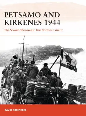 Petsamo și Kirkenes 1944: Ofensiva sovietică în nordul Arcticii - Petsamo and Kirkenes 1944: The Soviet Offensive in the Northern Arctic