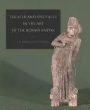 Teatrul și spectacolul în arta Imperiului Roman - Theater and Spectacle in the Art of the Roman Empire