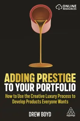 Adăugarea de prestigiu portofoliului dumneavoastră: Cum să utilizați procesul creativ de lux pentru a dezvolta produse pe care toată lumea le dorește - Adding Prestige to Your Portfolio: How to Use the Creative Luxury Process to Develop Products Everyone Wants