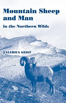 Oile de munte și omul în sălbăticia nordică - Mountain Sheep and Man in the Northern Wilds