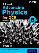 A Level Advancing Physics pentru OCR B: Anul 2 - A Level Advancing Physics for OCR B: Year 2
