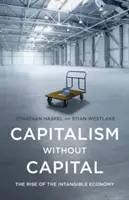 Capitalism fără capital: Ascensiunea economiei intangibile (The Rise of the Intangible Economy) - Capitalism Without Capital: The Rise of the Intangible Economy