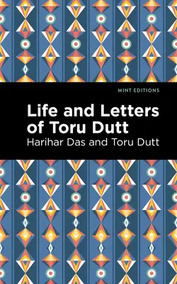 Viața și scrisorile lui Toru Dutt - Life and Letters of Toru Dutt
