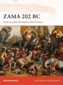 Zama 202 î.Hr.: Scipio îl zdrobește pe Hannibal în Africa de Nord - Zama 202 BC: Scipio Crushes Hannibal in North Africa
