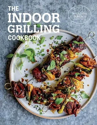 Carte de bucate pentru grătar în interior - The Indoor Grilling Cookbook
