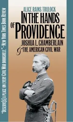 In the Hands of Providence: Joshua L. Chamberlain și războiul civil american - In the Hands of Providence: Joshua L. Chamberlain and the American Civil War