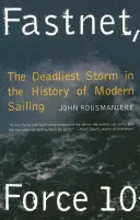 Fastnet, Force 10: The Deadliest Storm in the History of Modern Sailing