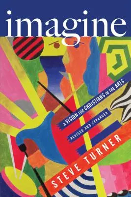 Imagine: O viziune pentru creștini în domeniul artelor - Imagine: A Vision for Christians in the Arts