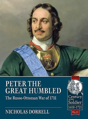Petru cel Mare umilit: Războiul ruso-otoman din 1711 - Peter the Great Humbled: The Russo-Ottoman War of 1711