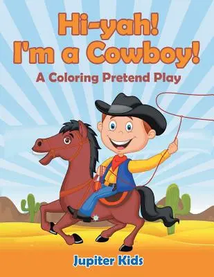 Hi-yah! I'm a Cowboy! (Un joc de colorat) - Hi-yah! I'm a Cowboy! (A Coloring Pretend Play)