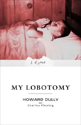 Lobotomia mea: A Memoir - My Lobotomy: A Memoir