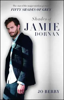 Umbrele lui Jamie Dornan: Starul din filmul major Fifty Shades of Grey - Shades of Jamie Dornan: The Star of the Major Motion Picture Fifty Shades of Grey