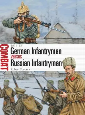Infanteristul german vs. infanteristul rus: 1914-15 - German Infantryman Vs Russian Infantryman: 1914-15