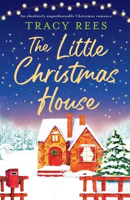 Căsuța de Crăciun: O poveste de dragoste de Crăciun absolut de nerefuzat - The Little Christmas House: An absolutely unputdownable Christmas romance
