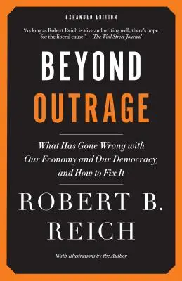 Dincolo de indignare: What Has Gone Wrong with Our Economy and Our Democracy, and How to Fix It - Beyond Outrage: What Has Gone Wrong with Our Economy and Our Democracy, and How to Fix It