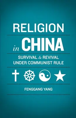 Religia în China: Supraviețuire și renaștere sub regimul comunist - Religion in China: Survival and Revival Under Communist Rule