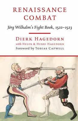 Lupta Renașterii: Cartea de lupte a lui Jrg Wilhalm, 1522-1523 - Renaissance Combat: Jrg Wilhalm's Fightbook, 1522-1523