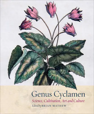 Genul Cyclamen: În știință, cultivare, artă și cultură - Genus Cyclamen: In Science, Cultivation, Art and Culture