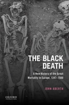 The Black Death: O nouă istorie a marii mortalități din Europa, 1347-1500 - The Black Death: A New History of the Great Mortality in Europe, 1347-1500