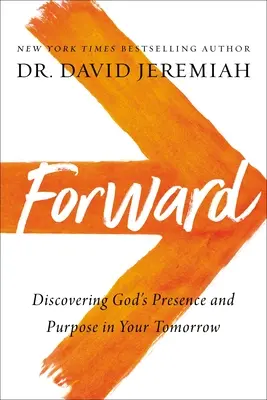Înainte: Descoperirea prezenței și a scopului lui Dumnezeu în viața ta de mâine - Forward: Discovering God's Presence and Purpose in Your Tomorrow