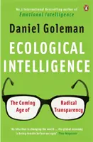 Inteligența ecologică - Epoca viitoare a transparenței radicale - Ecological Intelligence - The Coming Age of Radical Transparency