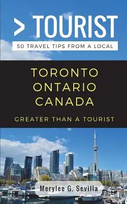 Mai mult decât un turist- Toronto Ontario Canada: 50 de sfaturi de călătorie de la un localnic - Greater Than a Tourist- Toronto Ontario Canada: 50 Travel Tips from a Local