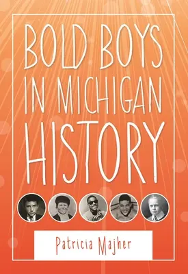 Băieți îndrăzneți în istoria statului Michigan - Bold Boys in Michigan History