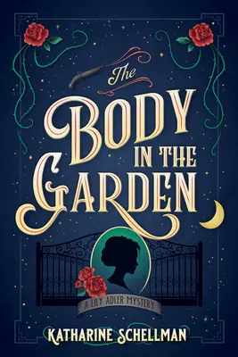 Corpul din grădină: Un mister Lily Adler - The Body in the Garden: A Lily Adler Mystery
