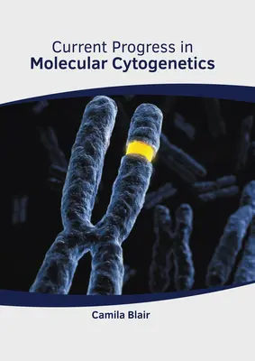 Progrese actuale în citogenetica moleculară - Current Progress in Molecular Cytogenetics