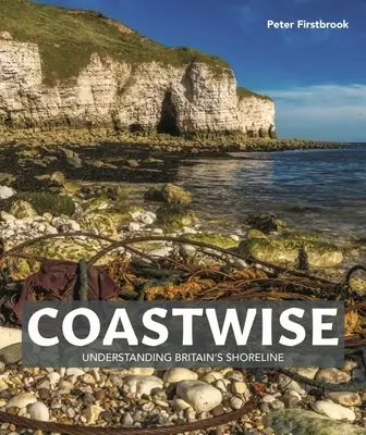 Coastwise: Înțelegerea țărmului Marii Britanii - Coastwise: Understanding Britain's Shoreline