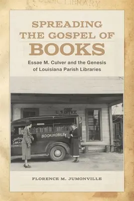 Răspândirea Evangheliei cărților: Essae M. Culver și geneza bibliotecilor parohiale din Louisiana - Spreading the Gospel of Books: Essae M. Culver and the Genesis of Louisiana Parish Libraries