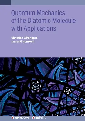 Mecanica cuantică a moleculei diatomice cu aplicații - Quantum Mechanics of the Diatomic Molecule with Applications